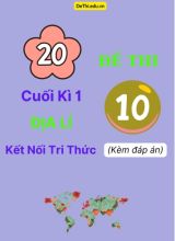 Tổng hợp 20 Đề thi cuối kì 1 Địa Lí 10 Kết Nối Tri Thức (Kèm đáp án)